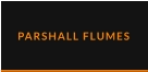 PARSHALL FLUMES